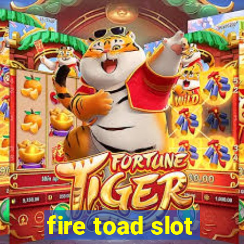 fire toad slot