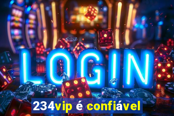 234vip é confiável