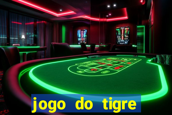 jogo do tigre cadastre e ganhe