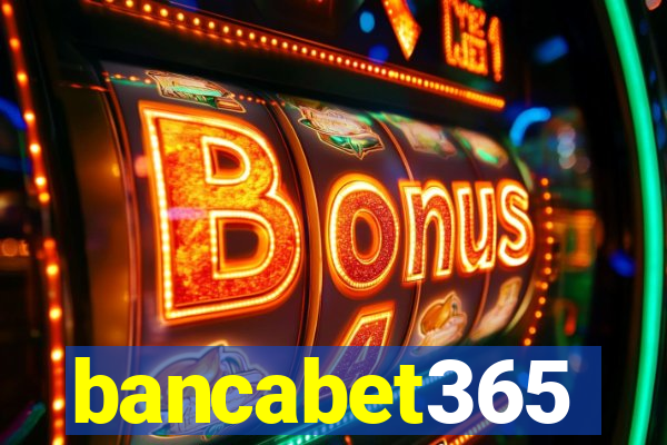 bancabet365