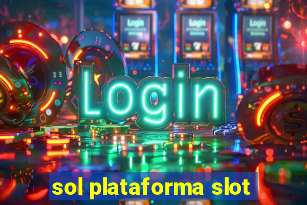 sol plataforma slot