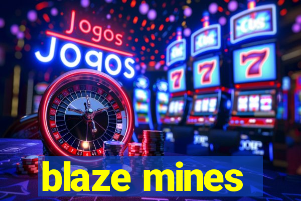 blaze mines