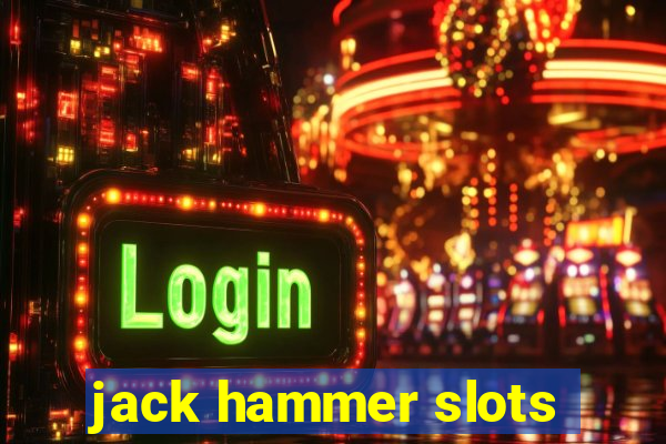 jack hammer slots