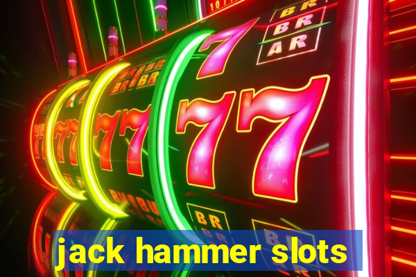 jack hammer slots