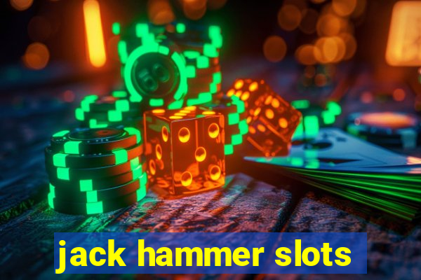 jack hammer slots