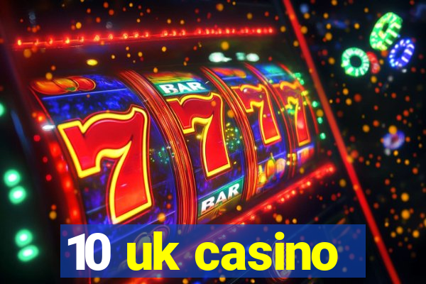 10 uk casino