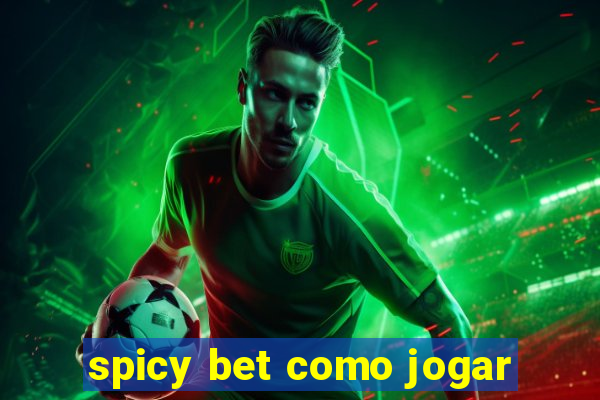 spicy bet como jogar