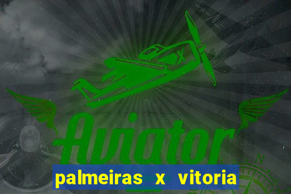 palmeiras x vitoria onde assistir