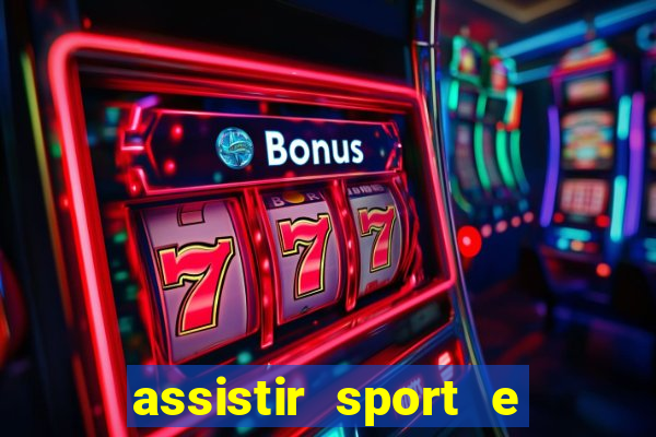 assistir sport e ponte preta