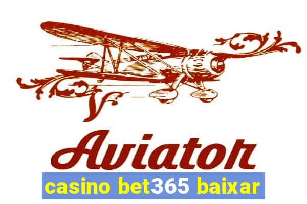 casino bet365 baixar