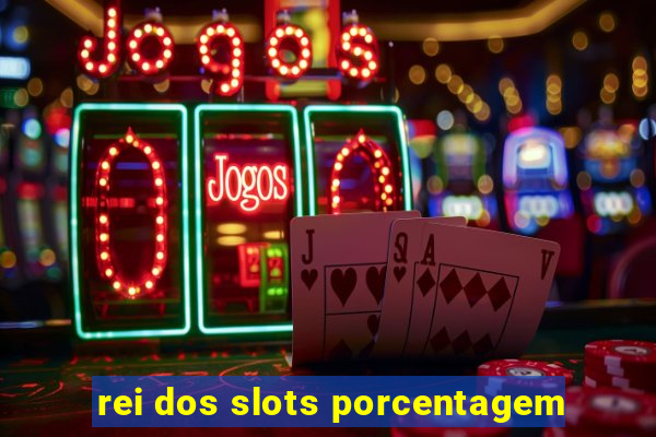 rei dos slots porcentagem