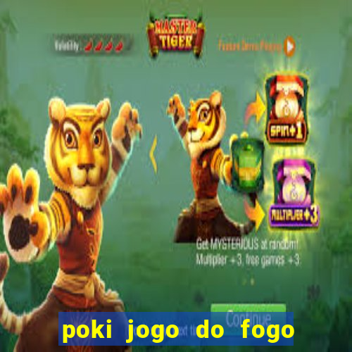 poki jogo do fogo e agua