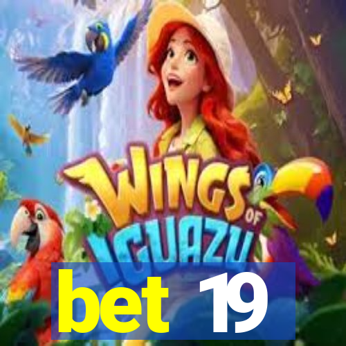 bet 19