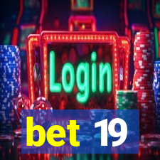 bet 19