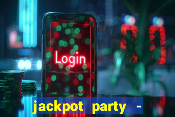 jackpot party - casino slots