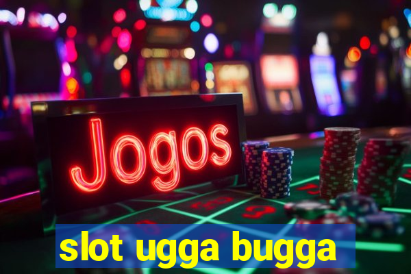 slot ugga bugga