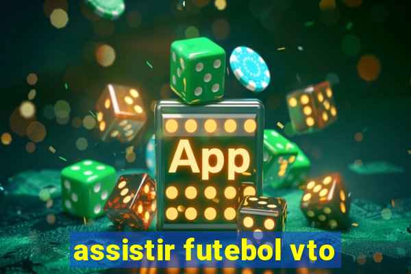 assistir futebol vto