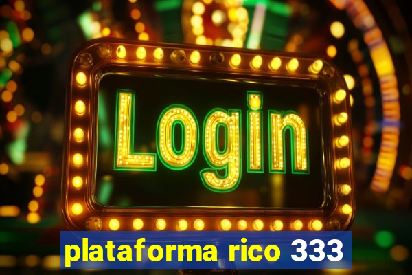 plataforma rico 333