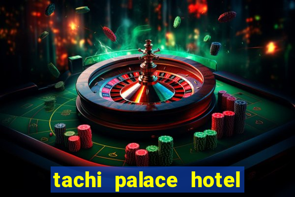 tachi palace hotel and casino