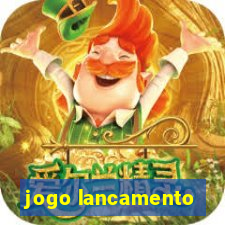 jogo lancamento