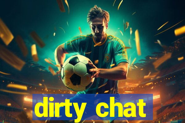 dirty chat