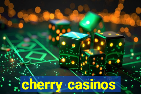 cherry casinos