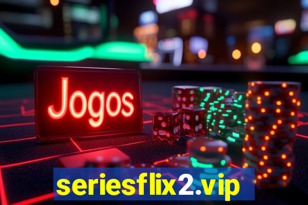 seriesflix2.vip