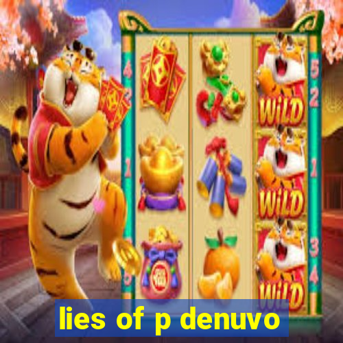 lies of p denuvo