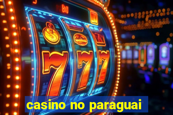 casino no paraguai