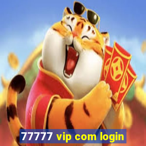 77777 vip com login