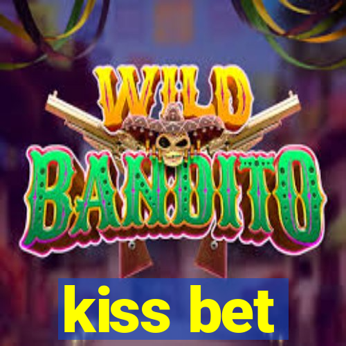 kiss bet