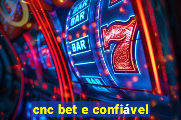 cnc bet e confiável