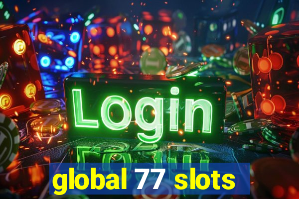 global 77 slots