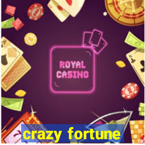 crazy fortune