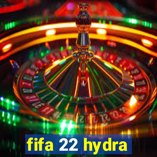 fifa 22 hydra