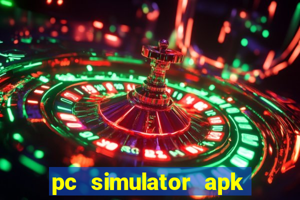 pc simulator apk dinheiro infinito