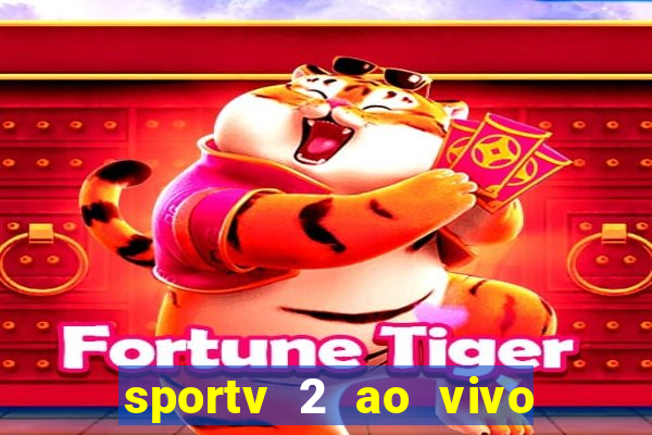 sportv 2 ao vivo futebol play hd