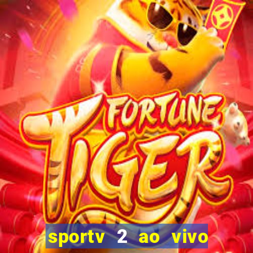 sportv 2 ao vivo futebol play hd