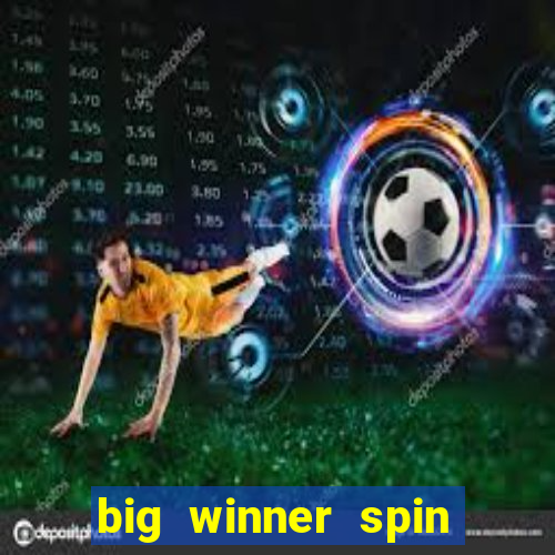 big winner spin and win mobile