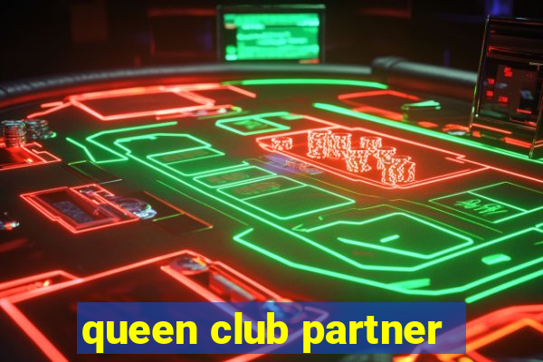 queen club partner