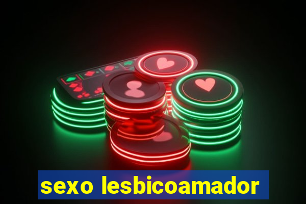 sexo lesbicoamador