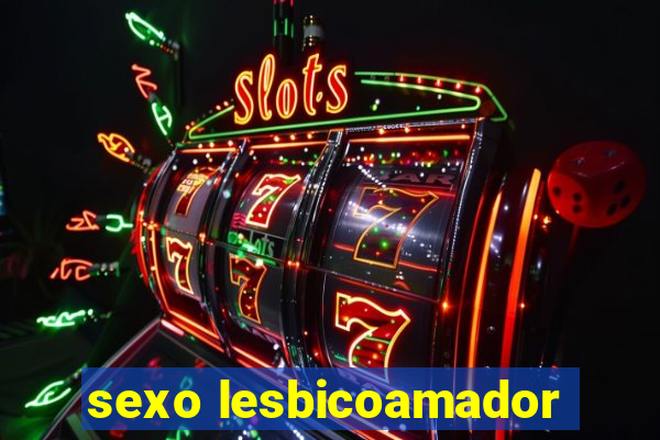 sexo lesbicoamador