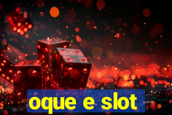 oque e slot