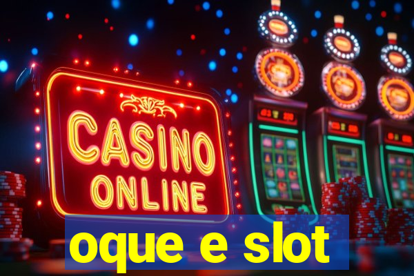 oque e slot