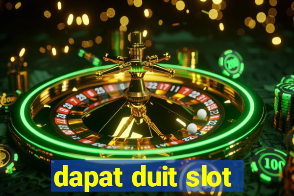 dapat duit slot