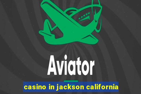 casino in jackson california