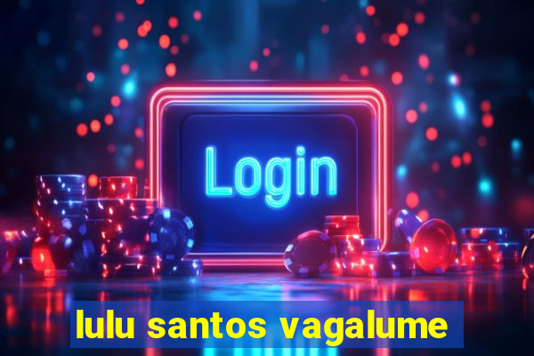 lulu santos vagalume