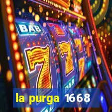 la purga 1668