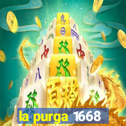 la purga 1668