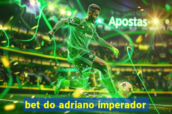 bet do adriano imperador